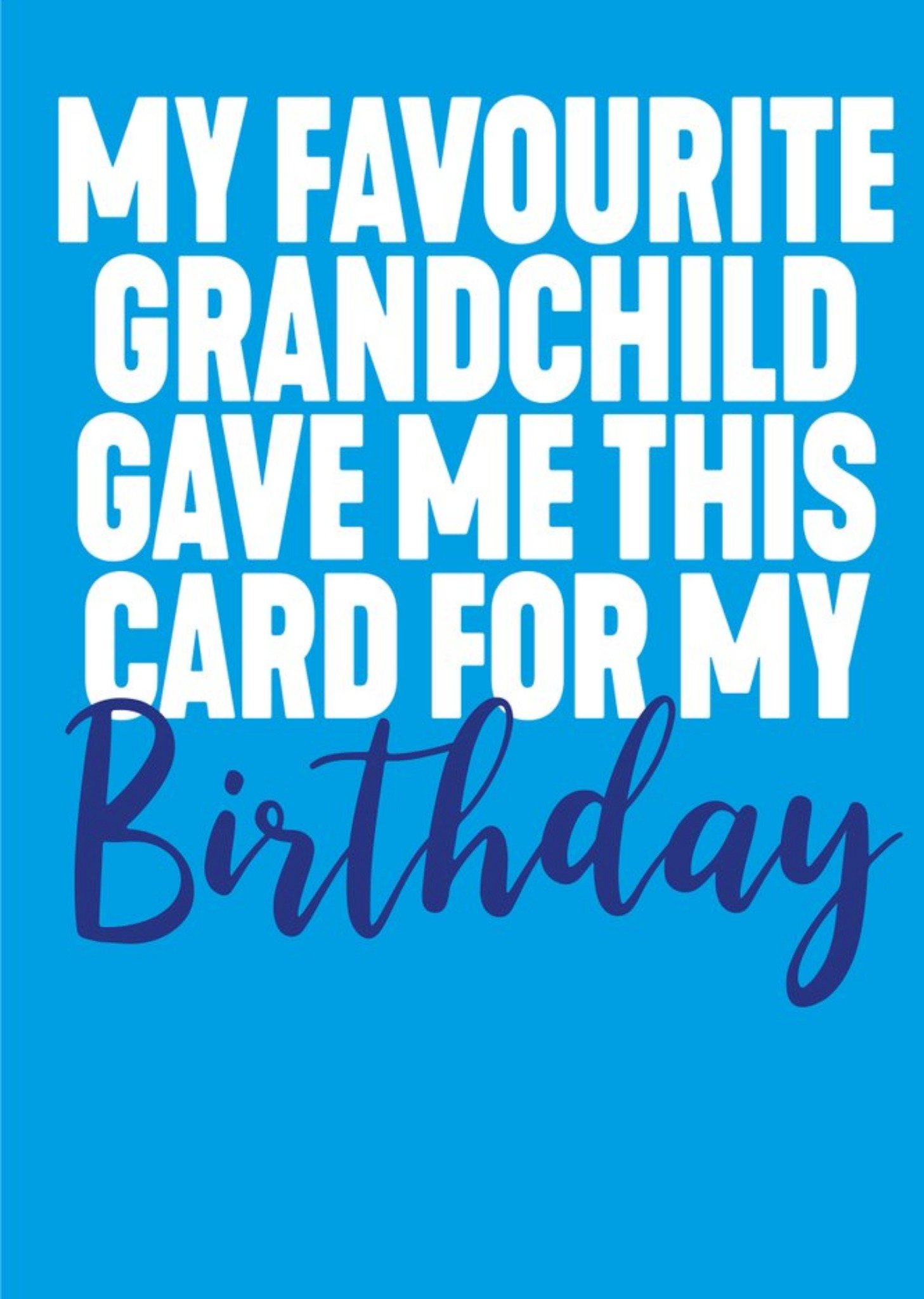 Filthy Sentiments Funny My Favourite Grandchild Gave Me This Card For My Birthday, Large