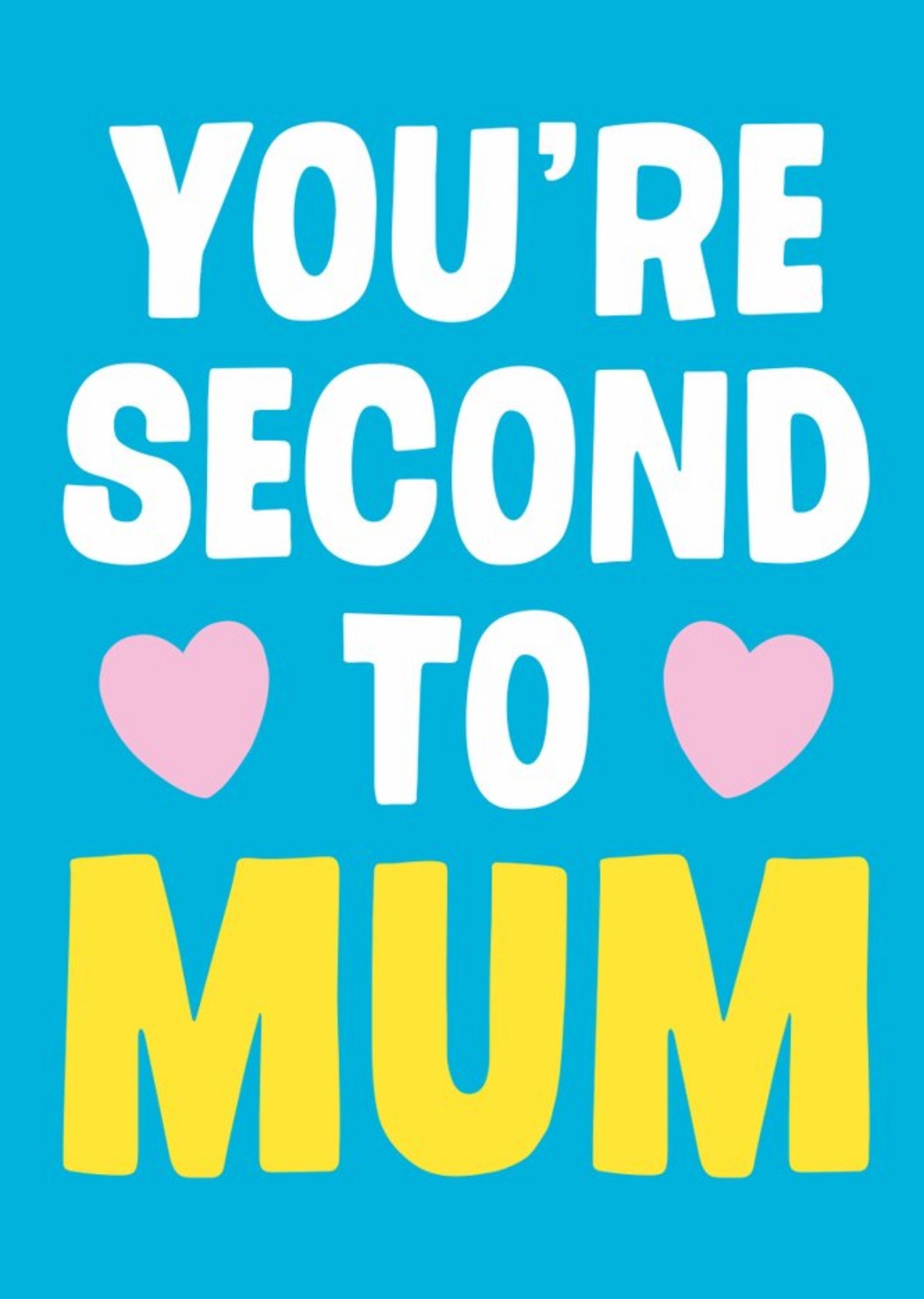 Moonpig You Are Second To Mum Card Ecard