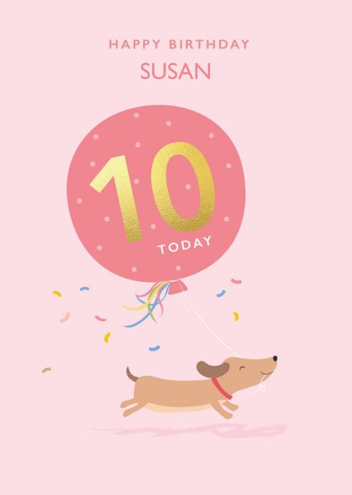 Cute Illustration Sausage Dog Balloon 10 Today Female Birthday Card