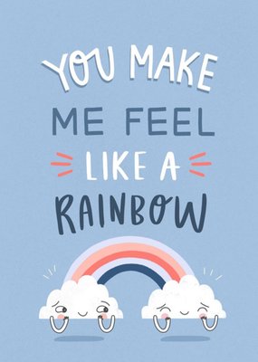 Cute You Make Me Feel Like A Rainbow Card