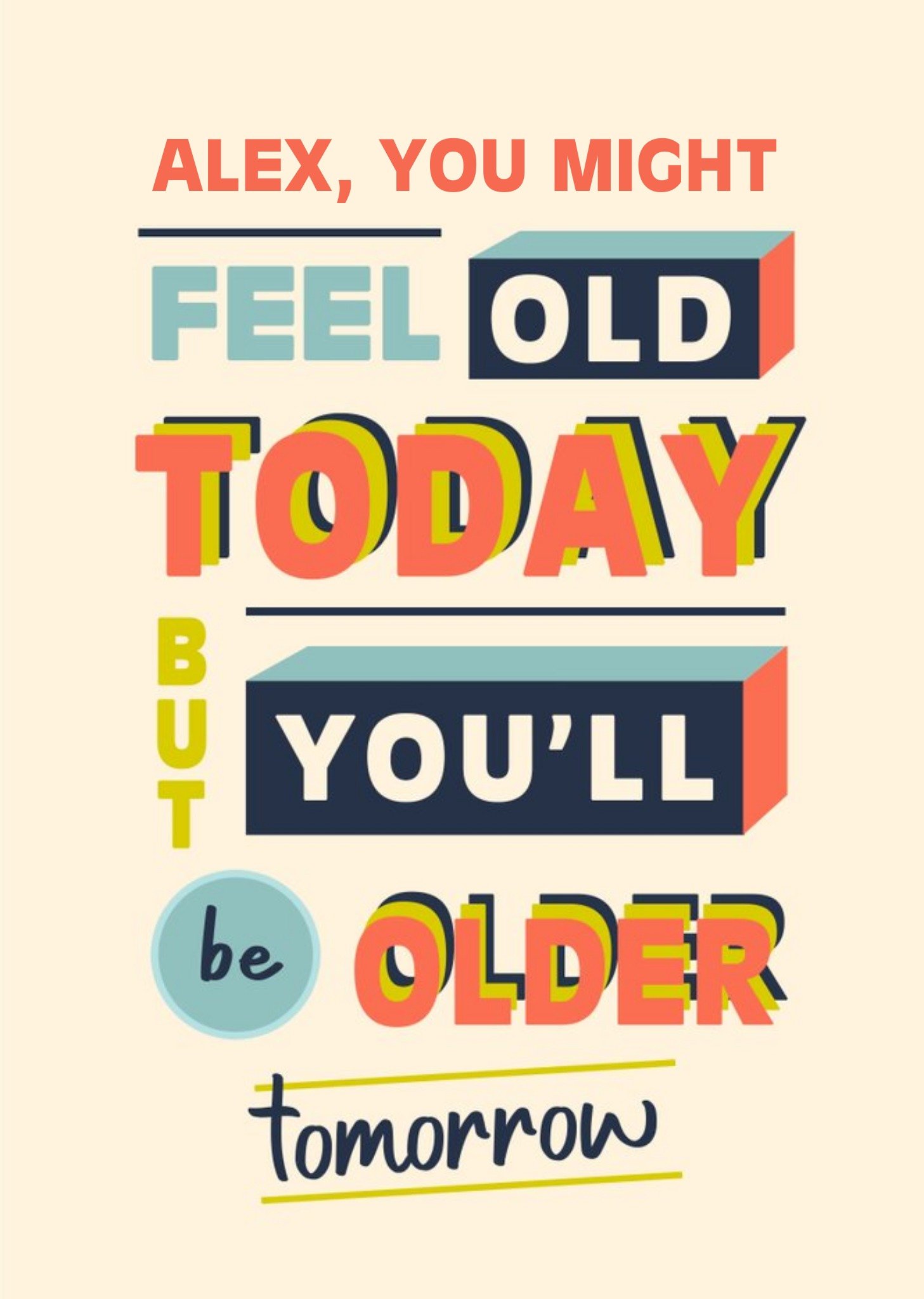 Moonpig Old Today Older Tomorrow Typographic Birthday Card, Large