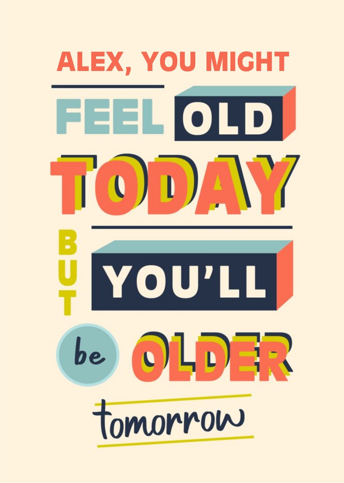 Old Today Older Tomorrow Typographic Birthday Card Ecard