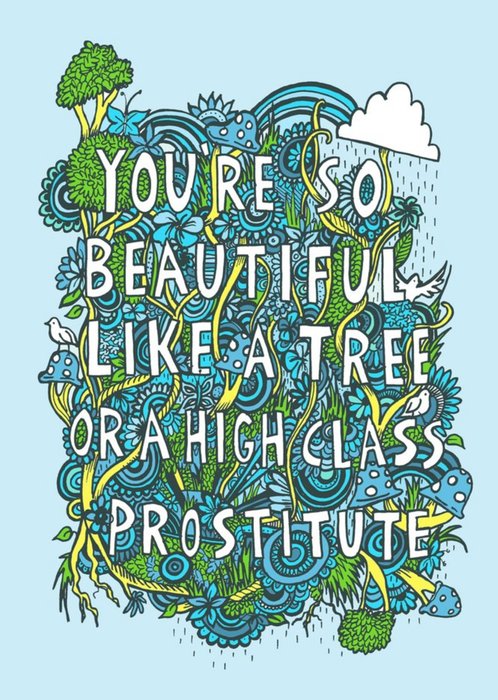 Funny You Are So Beautiful Like A Tree Or A High Class Prostitute Card