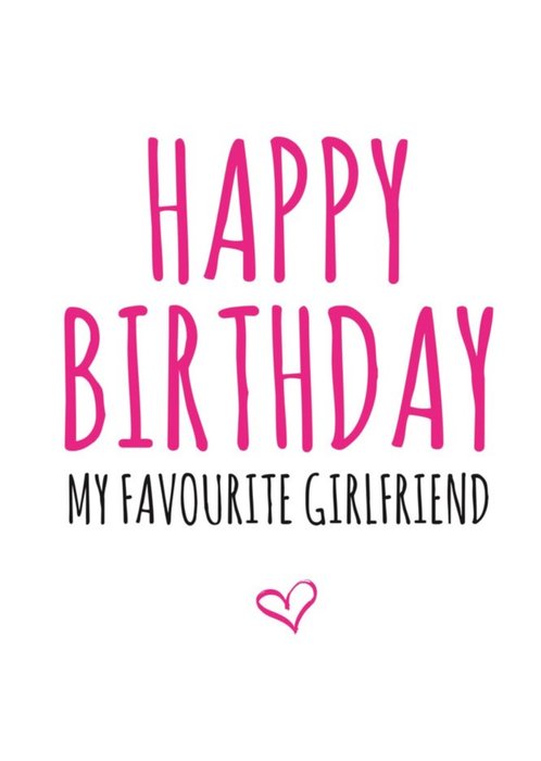 Typographical Happy Birthday My Favourite Girlfriend Card