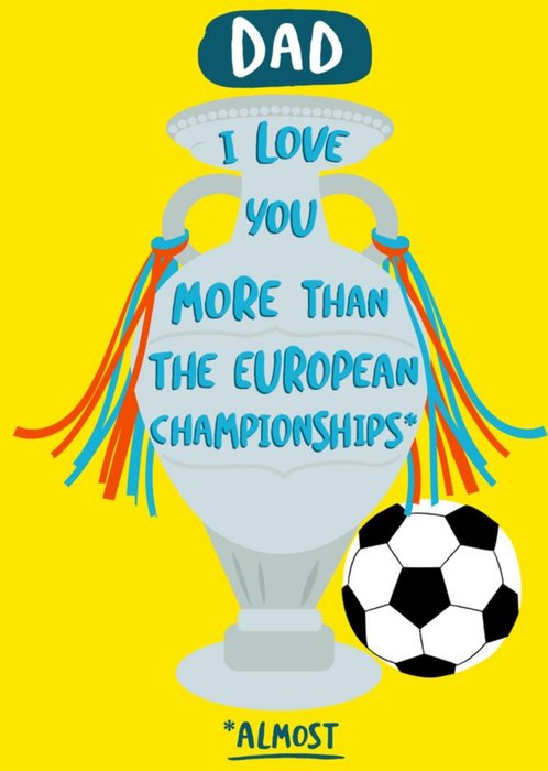Dad I Love You More Than The European Championships Card