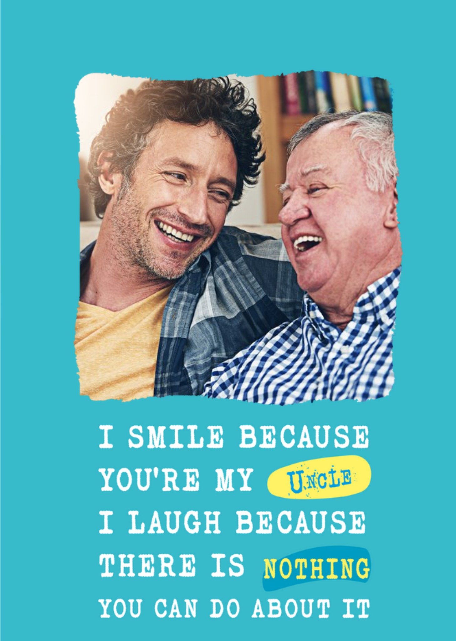 Silly Sentiments Photo Upload I Smile Because You're My Uncle Funny Birthday Card Ecard