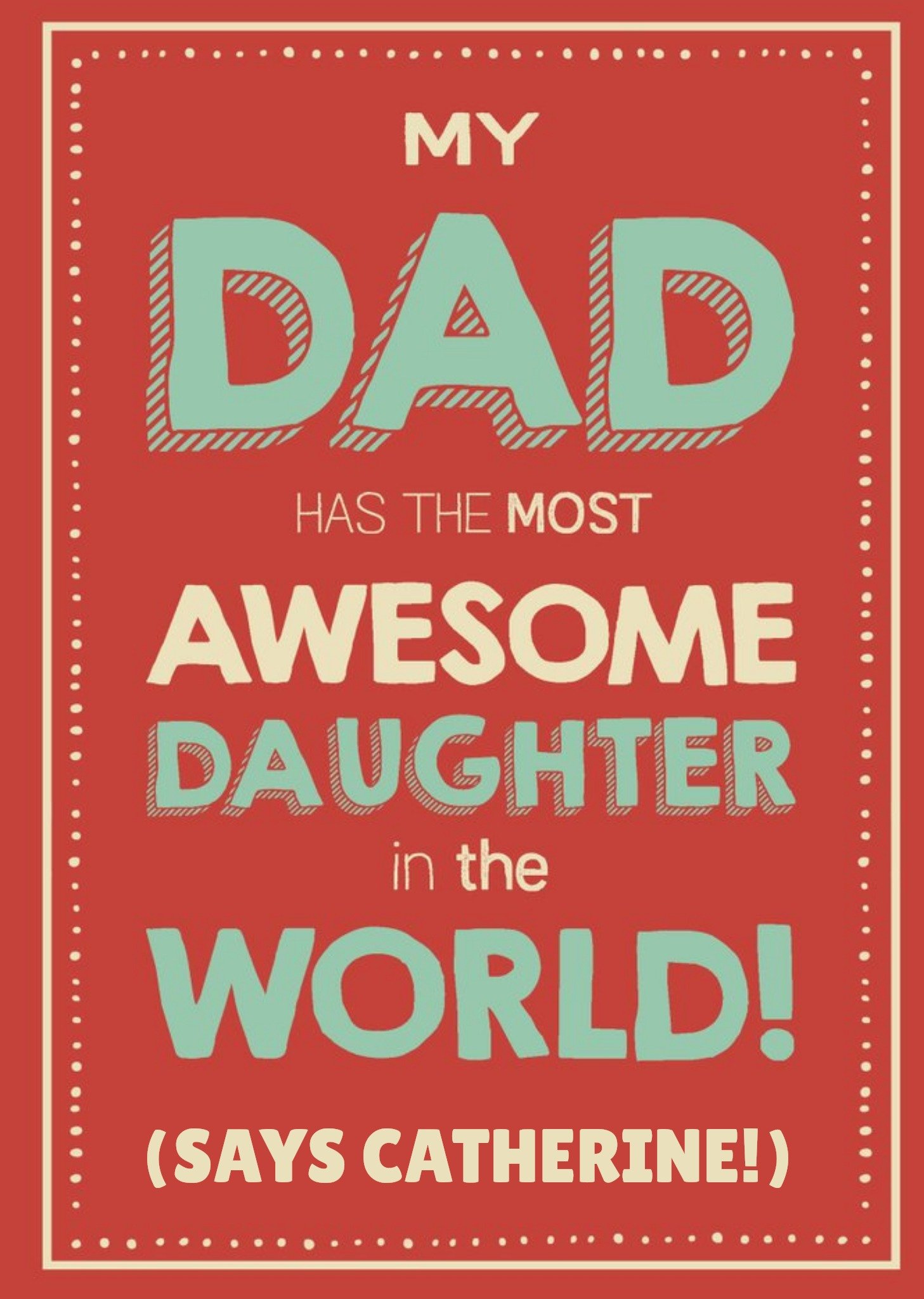 Moonpig My Dad Has The Most Awesome Daughter In The World Card Ecard