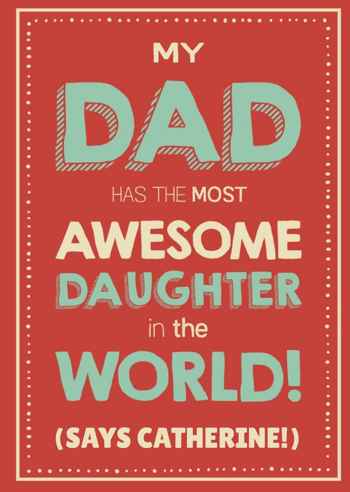 My Dad Has The Most Awesome Daughter In The World Card Ecard