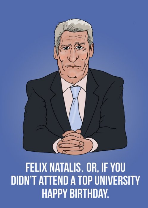 Felix Natalis Or If You Didnt Attend A Top University Happy Birthday Card