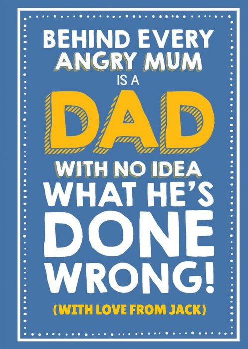 Funny Behind Every Angry Mum is a Dad With No Idea What He's Done Wrong Birthday Card