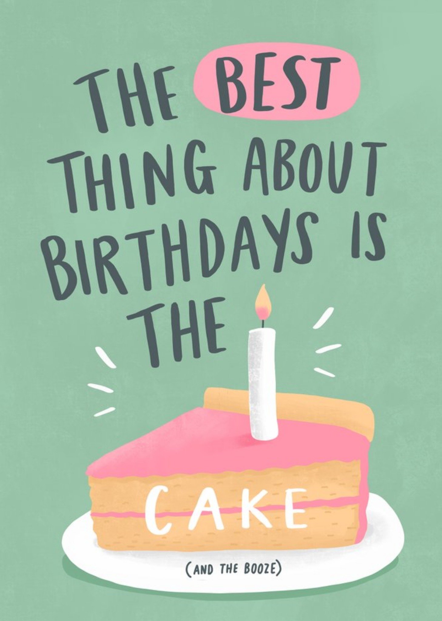 Moonpig Funny Best Thing About Birthdays Is Birthday Cake And Booze Birthday Card Ecard