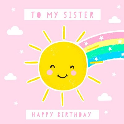 Sun and Rainbow To My Sister Happy Birthday Card