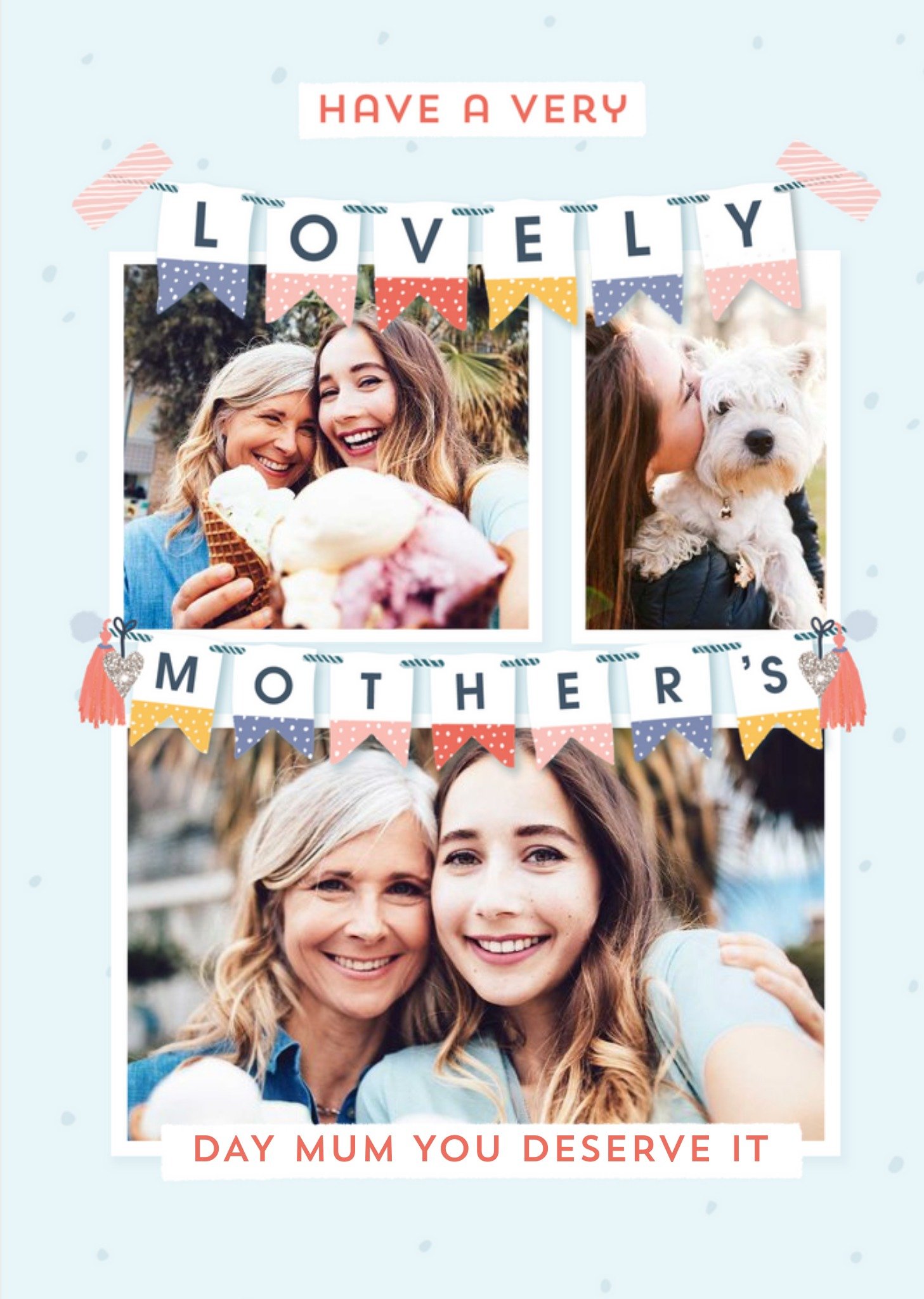 Moonpig Have A Lovely Mothers Day Mum You Deserve It Bunting Photo Upload Mothers Day Card Ecard