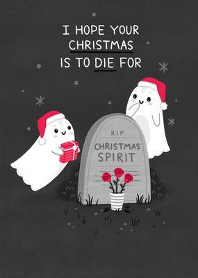 Cute Ghosts Illustration Hope Your Christmas Is To Die For Card