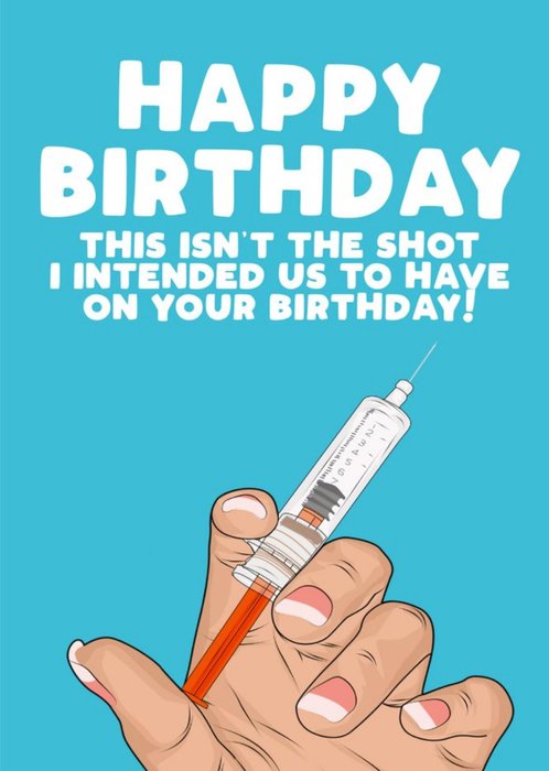 This Isn't The Shot I Intended You To Have On Your Birthday Funny Covid Card