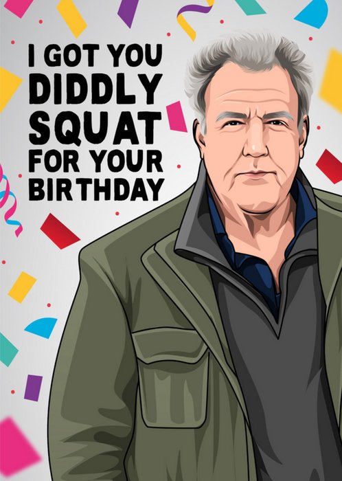 Funny I Got You Diddly Squat For Your Birthday Card