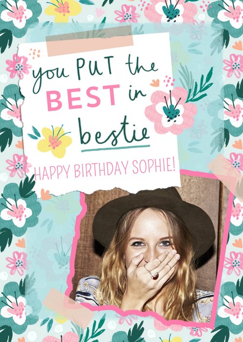 You Put The Best In Bestie Best Friend Floral Photo Upload Birthday Card