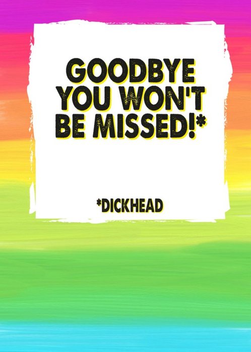 Funny Rude Rainbow Goodbye You Won't Be Missed Leaving Card