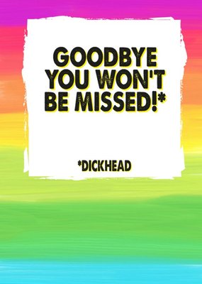 Funny Rude Rainbow Goodbye You Won't Be Missed Leaving Card