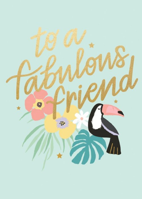 Floral To A Fabulous Friend BIrthday Card