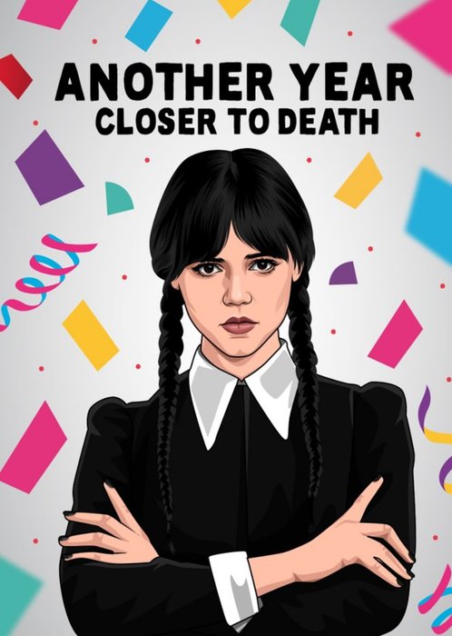 Another Year Closer To Death Birthday Card