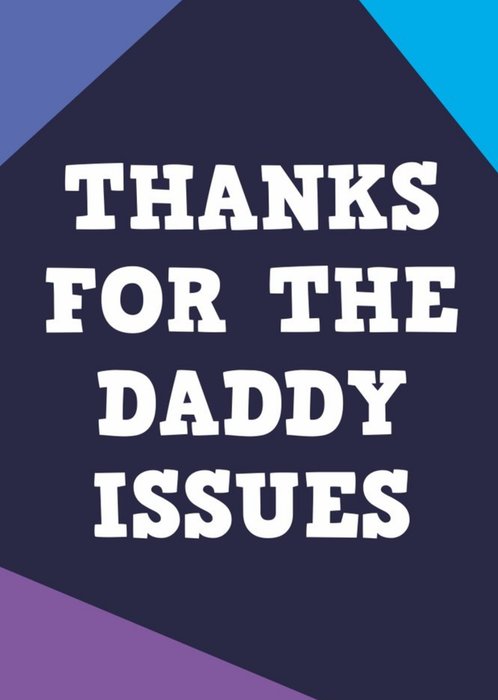 Thanks For The Daddy Issues Father's Day Card