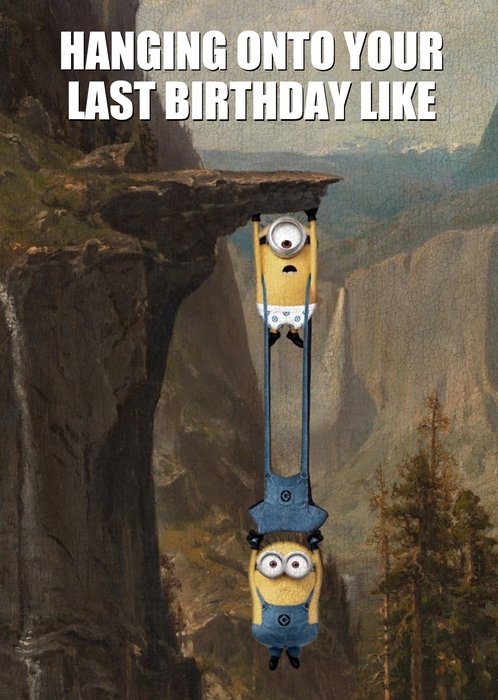 Despicable Me Minions Birthday Card Hanging Onto Your Last Birthday like