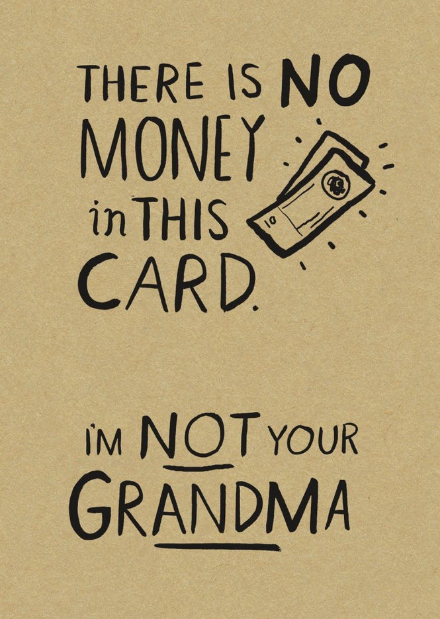 Moonpig Funny There Is No Money In This Card Im Not Your Grandma Card, Large