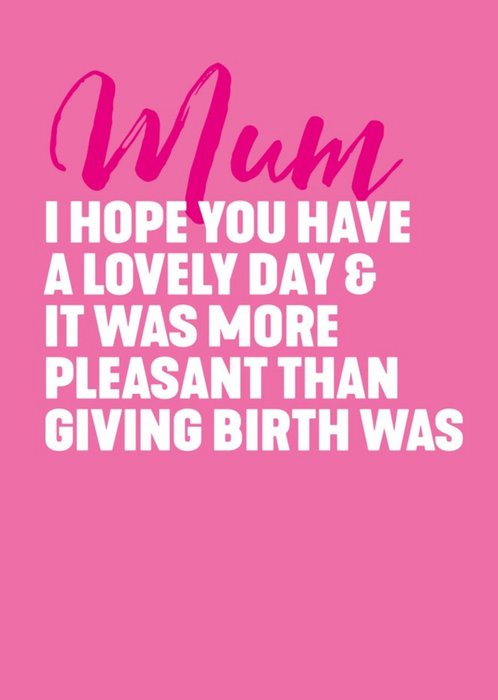I Hope Your Day Is More Pleasant Than Giving Birth Was Card