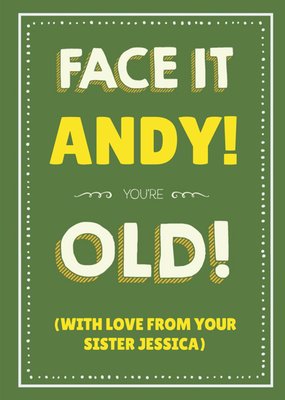 Funny Typographical Face It You're Old Card