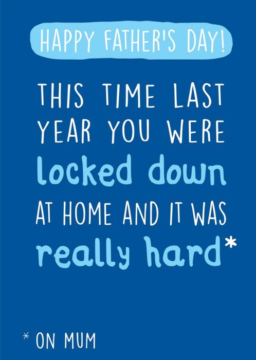 Funny This Time Last Year You Were Locked Down At Home Father's Day Card