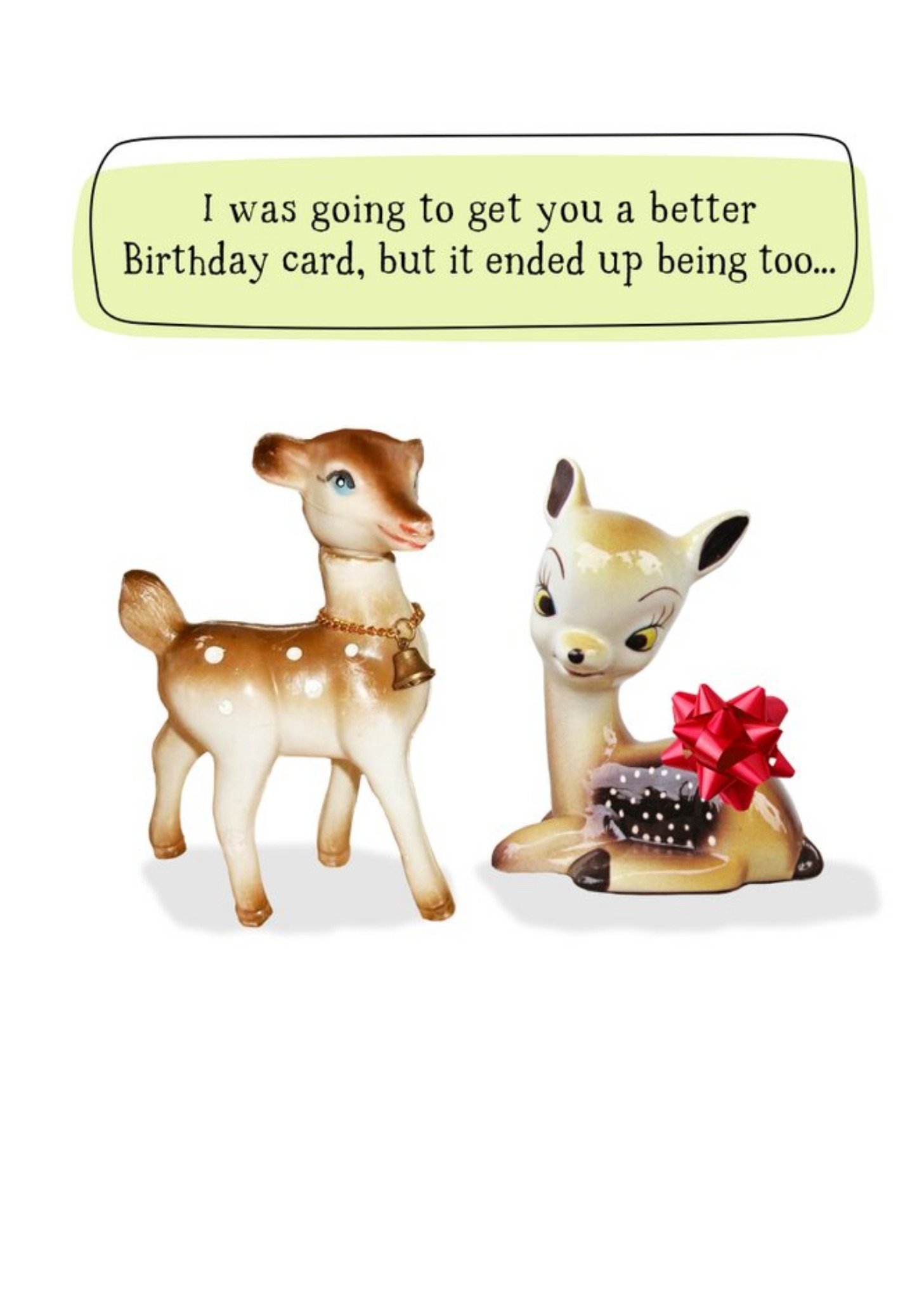 I Was Going To Get You A Better Birthday Card Ecard