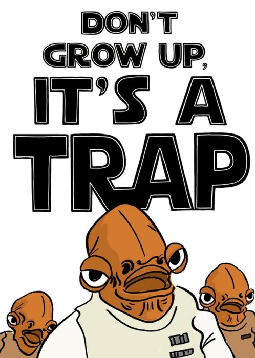Funny Humour Comedy Star Wars - Don't Grow Up, It's a Trap