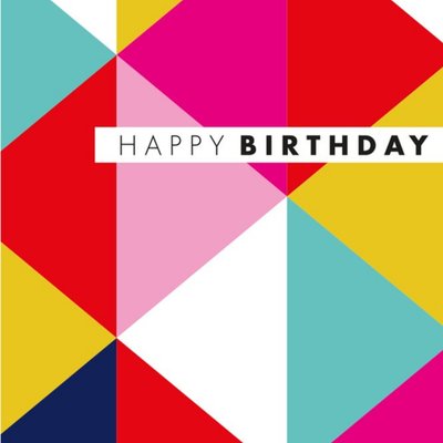 Modern Abstract Coloured Triangles Happy Birthday Card