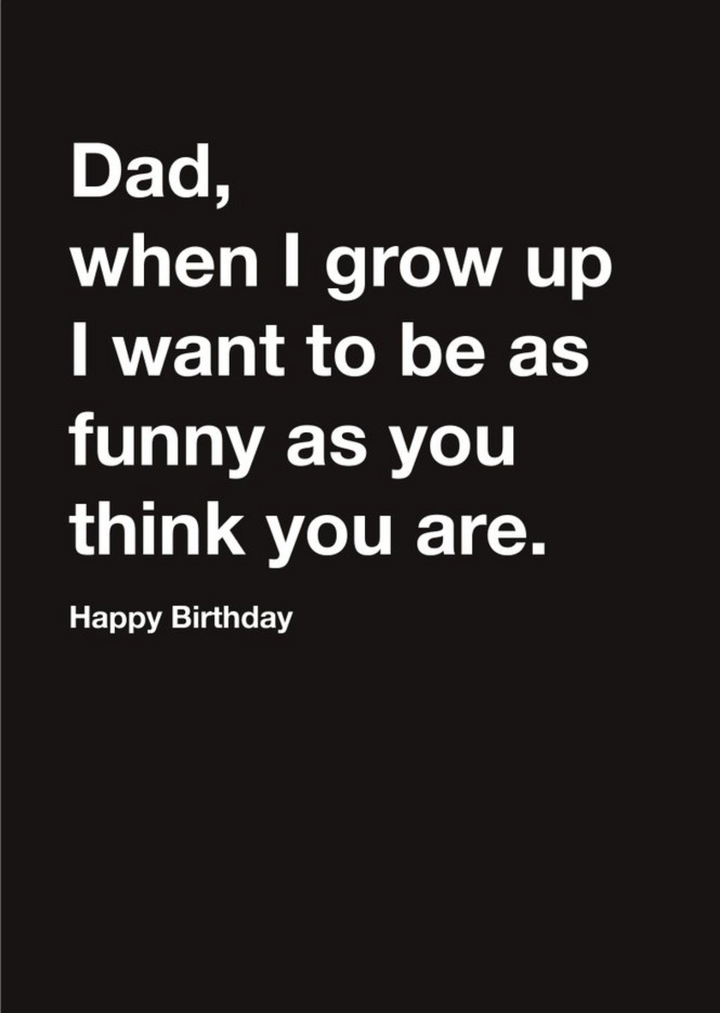 Carte Blanche Dad As Funny As You Think You Are Happy Birthday Card