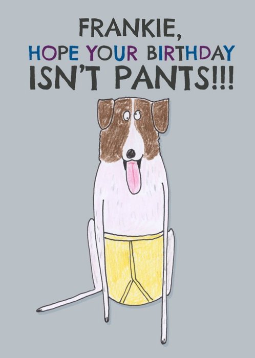 Quirky Illustration Of A Dog In Briefs Hope Your Birthday Isn't Pants! Birthday Card
