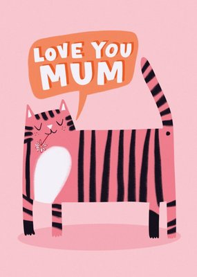 Love You Mum Pink Tiger Mother's Day Card