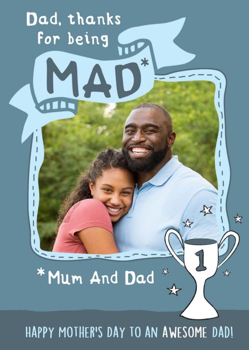 Funny Thanks For Being Mum and Dad Photo Upload Mother's Day Card For Dad