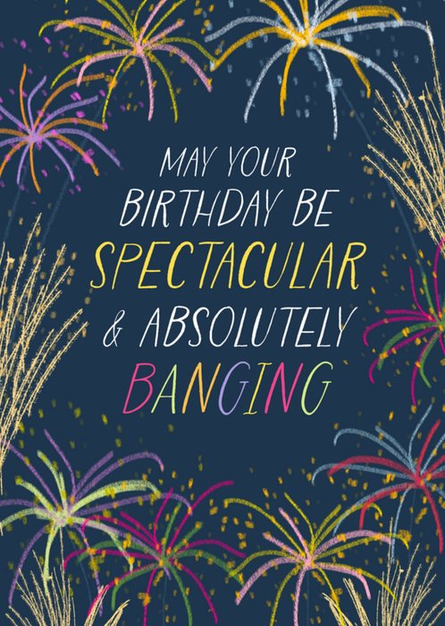 Absolutely Banging Fireworks Spectacular Birthday Card