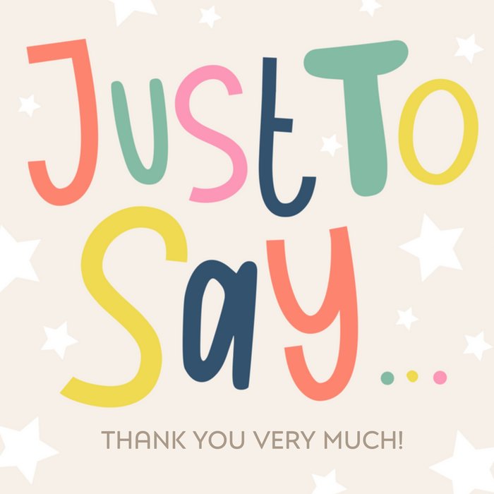 Just To Say Colourful Bold Typography Thank You Card
