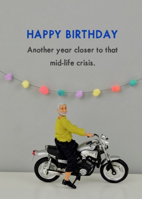 Funny Dolls Another Year Closer To That Mid-Life Crisis Birthday Card