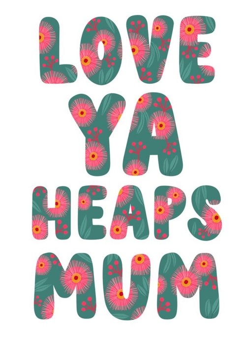Cat MacInnes Cute Illustrated Typographic Love Ya Heaps Mum Card