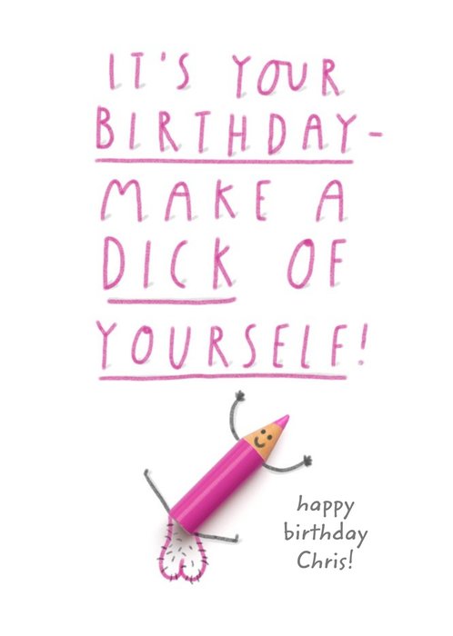 Humurous Birthday Card - make a dick of yourself