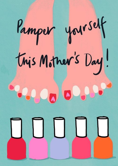 Illustration Of A Woman's Feet And Nail Varnish Pamper Yourself! Mother's Day Card