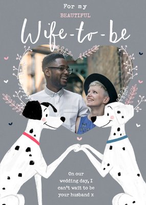 Disney 101 Dalmatians Wife To Be Photo Upload Wedding Card