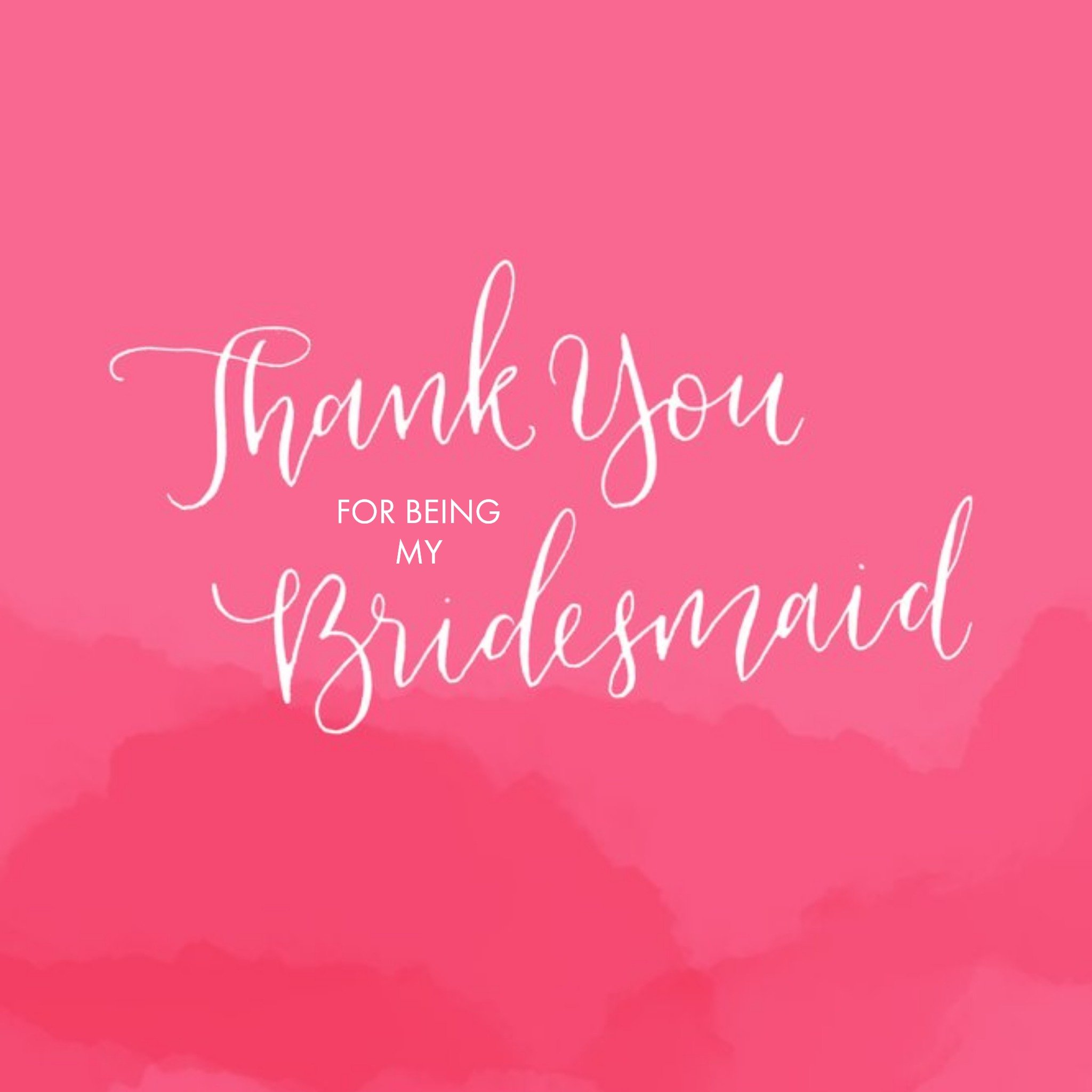 Moonpig Pink Watercolour Thank You For Being My Bridesmaid Card, Large