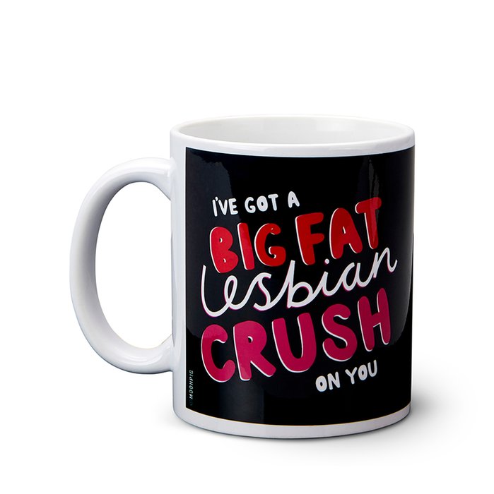 I've Got a Big Fat Lesbian Crush on You Mug
